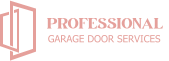 PROFESSIONAL  GARAGE DOOR SERVICES