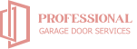 PROFESSIONAL  GARAGE DOOR SERVICES